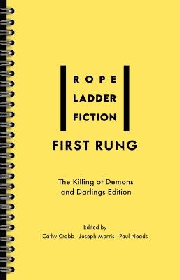 First Rung: The Killing of Demons and Darlings Edition - Rope Ladder Fiction - cover