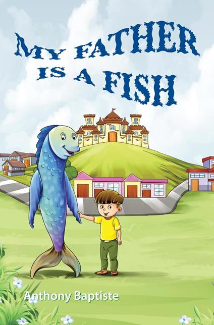 My Father is a Fish - Anthony Baptiste - ebook