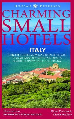Italy Charming Small Hotels: Chic city hotels, magical rural retreats, stylish inns, cosy mountain lodges & other captivating places to stay - cover