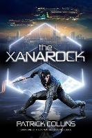 The Xanarock: One man's weird, wacky, and wild journey to save the universe - Patrick Collins - cover