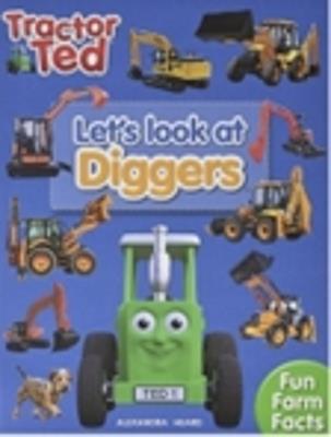 Lets Look at Diggers - Tractor Ted: Learn all about Diggers Book for Children - alexandra heard - cover