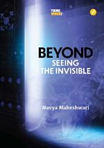 Beyond: Seeing the Invisible