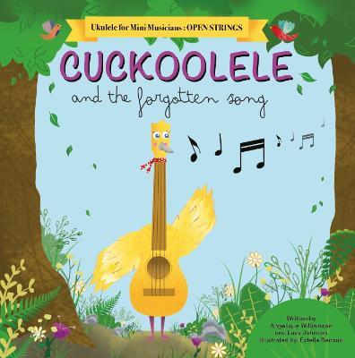 Cuckoolele and the Forgotten Song: Ukulele for Mini Musicians: Open Strings - cover