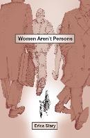 Women Aren't Persons - Erica Stary - cover