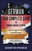 German Your Complete Guide To German Language Learning: Learn German With Accelerated Learning Methods - Academy Der Sprachclub - cover
