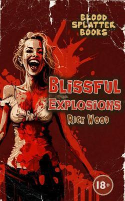 Blissful Explosions - Rick Wood - cover