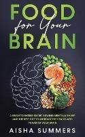 Food for your brain: A guide to eating smart, staying mentally sharp and the best diet to increase the health and power of your brain - Aisha Summers - cover