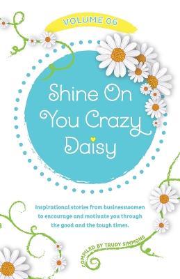 Shine On You Crazy Daisy - Volume 6 - Trudy Simmons - cover