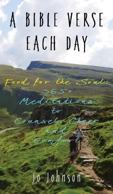 A Bible Verse Each Day: Food for the Soul: 365+ Meditations to Counsel, Cheer and Comfort - Jo Johnson - cover