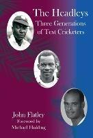 The Headleys: Three Generations of Test Cricketers