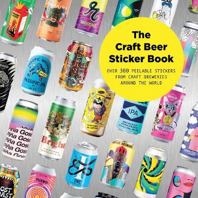 The Craft Beer Sticker Book: 300 Peelable Stickers From Craft Breweries Around The World - Stickerbomb - cover