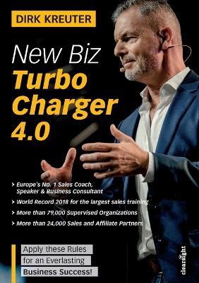 New Biz Turbo Charger 4.0: Apply these Rules for an Everlasting Business Success - Dirk Kreuter - cover