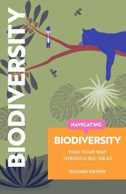 Navigating Biodiversity: Find Your Way Through Big Ideas - Richard Kemeny,Robert Fiszer - cover