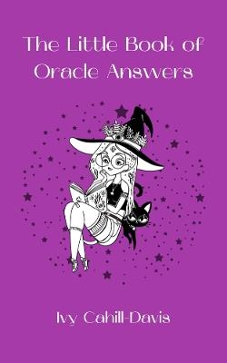The Little Book of Oracle Answers - Ivy Cahill-Davis - cover