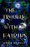 The Trouble With Fairies - Emma Bradley - cover