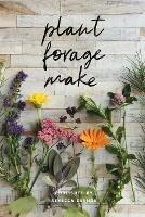 Plant Forage Make - Rebecca Desnos - cover