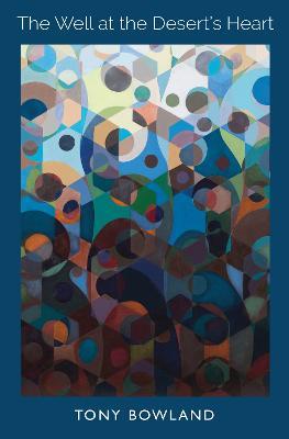 The Well at the Desert's Heart: Verses of Healing - Tony Bowland - cover