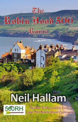 The Robin Hood 500 Route - Neil Hallam - cover
