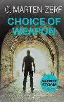 Choice of Weapon: A Garret & Petrus action thriller.