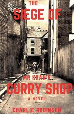The Siege of Mr Khan's Curry Shop - Charlie Robinson - cover