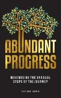 Abundant Progress: Maximising the gradual steps of the journey - Esther Jacob - cover