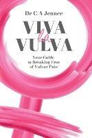 Viva la Vulva: Your guide to breaking free of vulvar pain - Christopher Jenner - cover