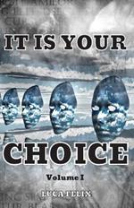 It Is Your Choice: Based on a True Story