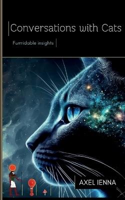 Conversations with Cats: Furmidable insights - Axel Ienna - cover