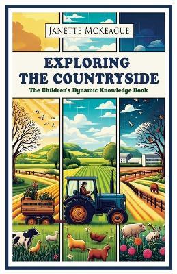 Exploring the Countryside: The Children's Dynamic Knowledge Book - Janette McKeague - cover