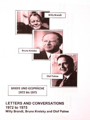 Willy Brandt, Bruno Kreisky and Olof Palme: Letters and Conversations 1972 to 1975: First English translation of Briefe und Gesprache 1972 bis 1975 - Willy Brandt,Bruno Kreisky - cover