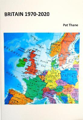 Britain 1970-2020 - Pat Thane - cover