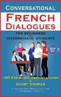 Libro in inglese Conversational French Dialogues For Beginners and Intermediate Students: 100 French Conversations and Short Conversational French Language Learning Books - Bilingual Book 1  - Academy Der Sprachclub