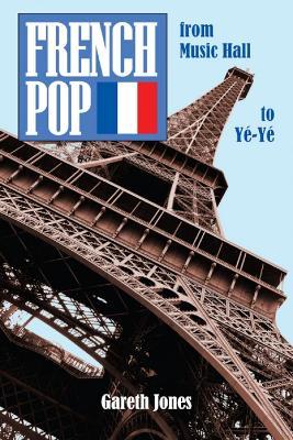 French Pop: from Music Hall to Yé-Yé - Gareth Jones - cover