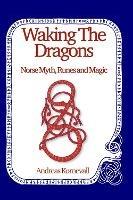 Waking The Dragons: Norse Myth, Folklore, Runes and Magic - Andreas Kornevall - cover