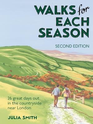 Walks for Each Season Second Edition: 26 great days out in the countryside near London - Julia Smith - cover