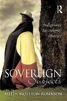 Sovereign Subjects: Indigenous sovereignty matters - cover