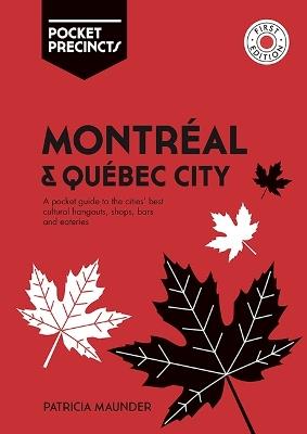Montreal & Quebec City Pocket Precincts: A Pocket Guide to the City's Best Cultural Hangouts, Shops, Bars and Eateries - Patricia Maunder - cover