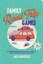 Family Road Trip Games: A Pocket Book of Activities, Puzzles and Trivia to Play on the Go!