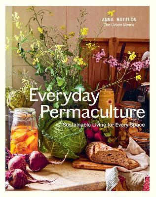 Everyday Permaculture: Sustainable Living For Every Space - Anna Matilda - cover