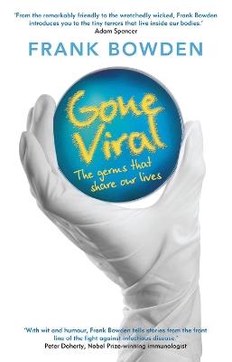 Gone Viral: The germs that share our lives - Frank Bowden - cover