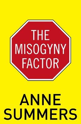 The Misogyny Factor - Anne Summers - cover