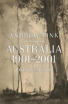 Australia 1901 - 2001: A Narrative History - Andrew Tink - cover