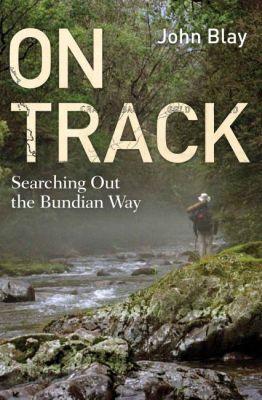 On Track: Searching out the Bundian Way - John Blay - cover