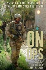 On Ops: Lessons and Challenges for the Australian Army since East Timor