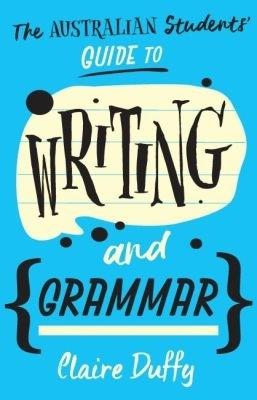 The Australian Students' Guide to Writing and Grammar - Claire Duffy - cover