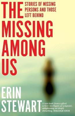 The Missing Among Us: Stories of missing persons and those left behind - Erin Stewart - cover