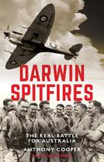 Darwin Spitfires: The real battle for Australia