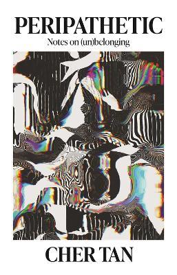 Peripathetic: Notes on (un)belonging - Cher Tan - cover