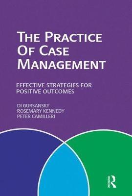 The Practice of Case Management: Effective strategies for positive outcomes - Di Gursansky,Rosemary Kennedy,Peter James Camilleri - cover