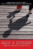 Half a Citizen: Life on welfare in Australia - John Murphy,Suellen Murray,Jenny Chalmers - cover